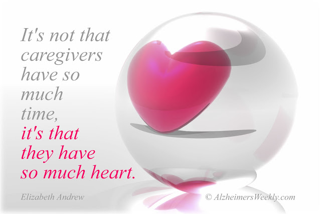 It's not that caregivers have so much time. It's that they have so much heart.