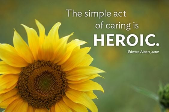 The Simple Act of Caring is Heroic (by Edward Albert, actor. Courtesy HomeHelpers (R) )
