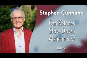 Stephen Cunnane - Can Ketones Slow Down Alzheimer’s?